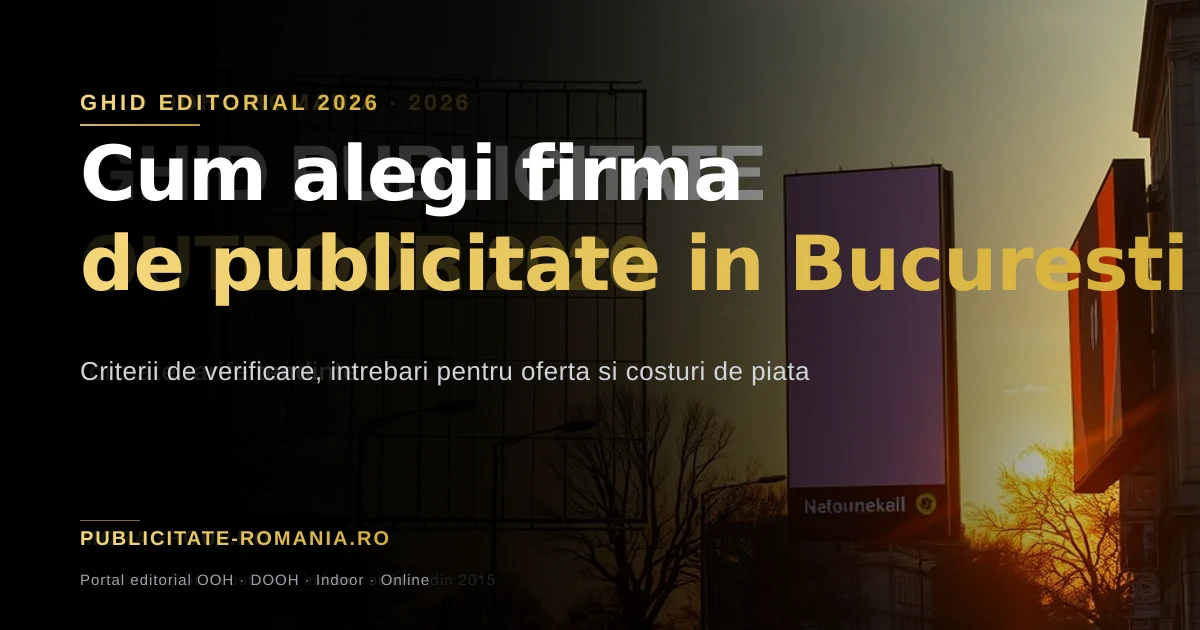 Cum alegi firma de publicitate in Bucuresti — ghid de evaluare 2026