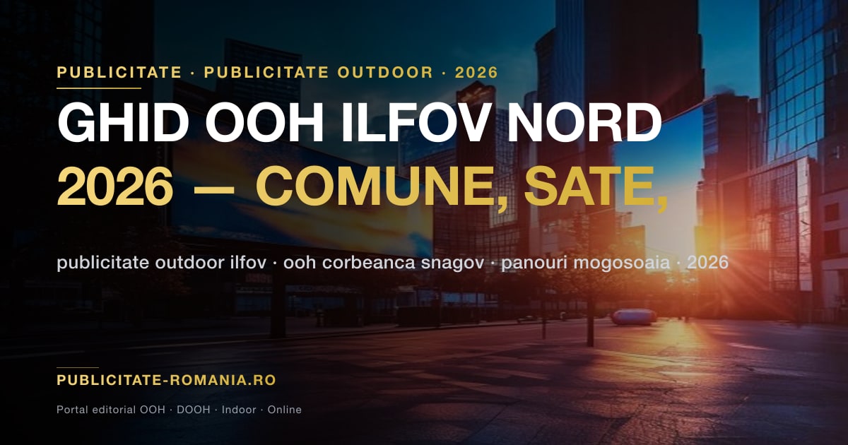 Ghid publicitate outdoor Ilfov nord 2026 — comune si axe trafic