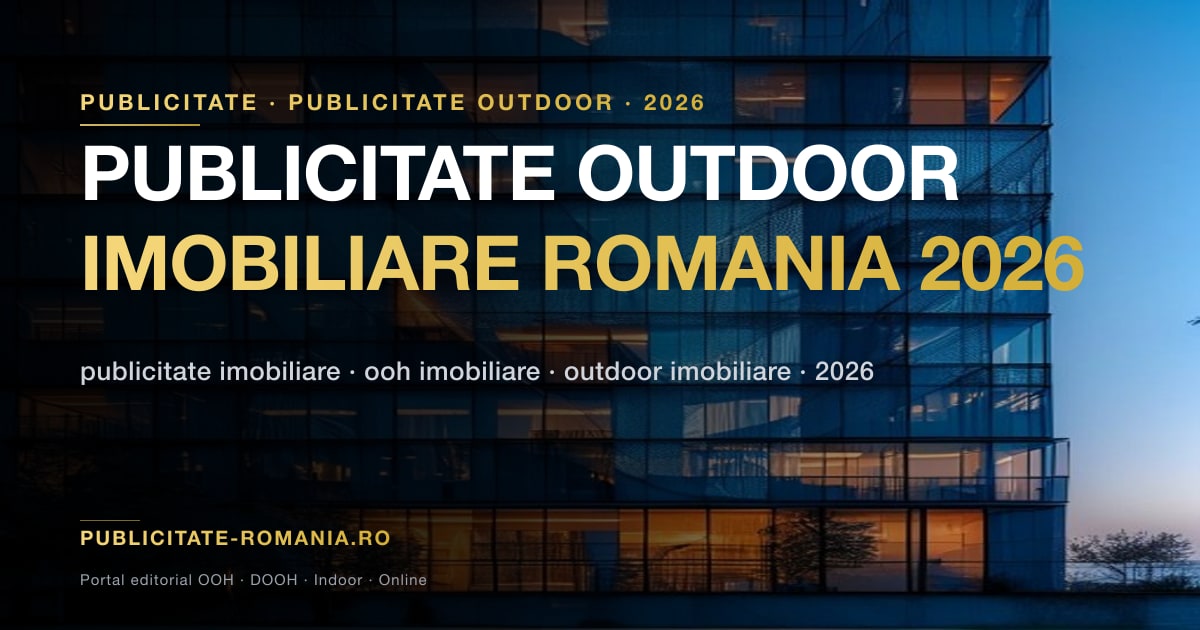Publicitate outdoor imobiliare Romania 2026 - ghid formate si zone